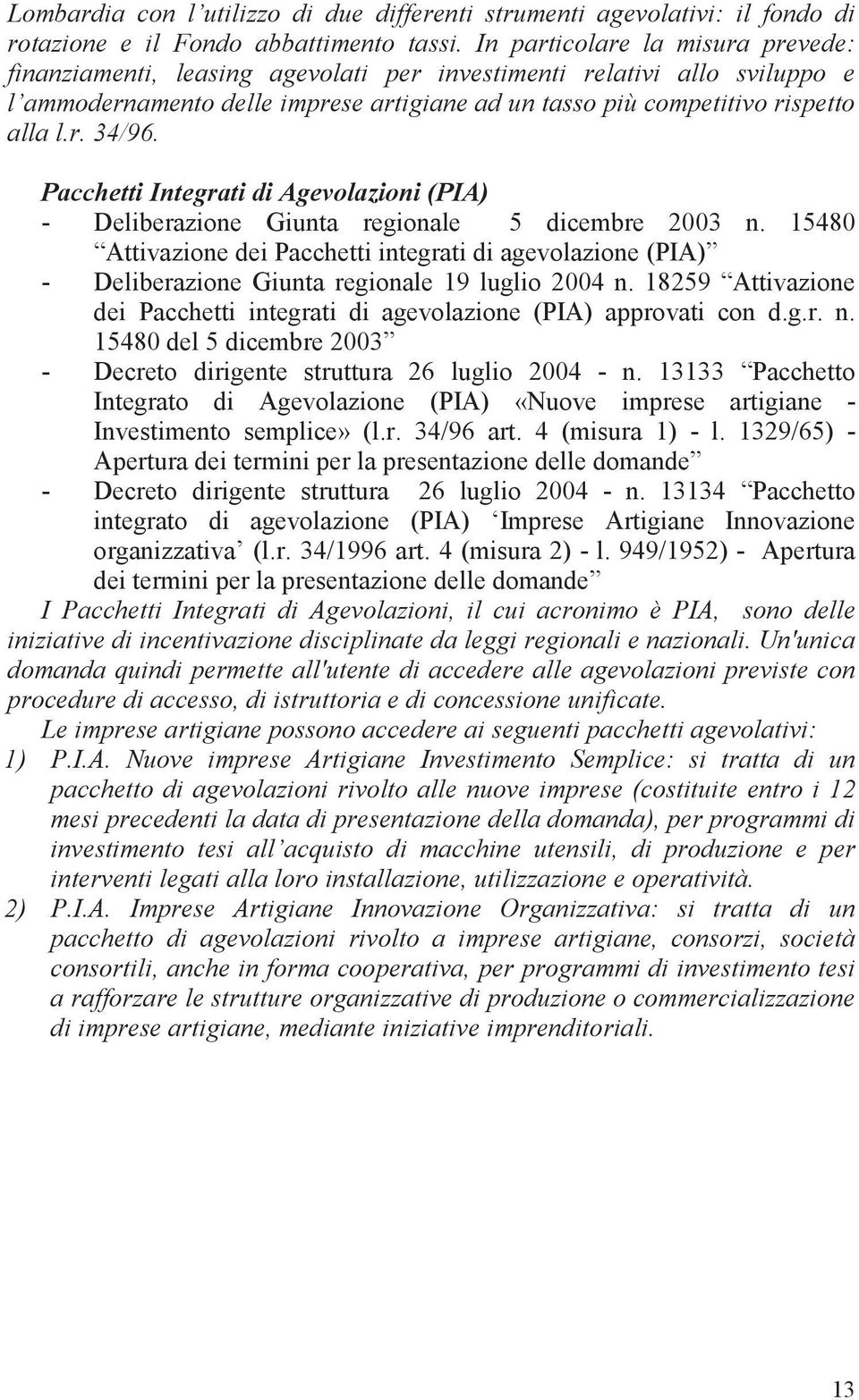 Pacchetti Integrati di Agevolazioni (PIA) - Deliberazione Giunta regionale 5 dicembre 2003 n.