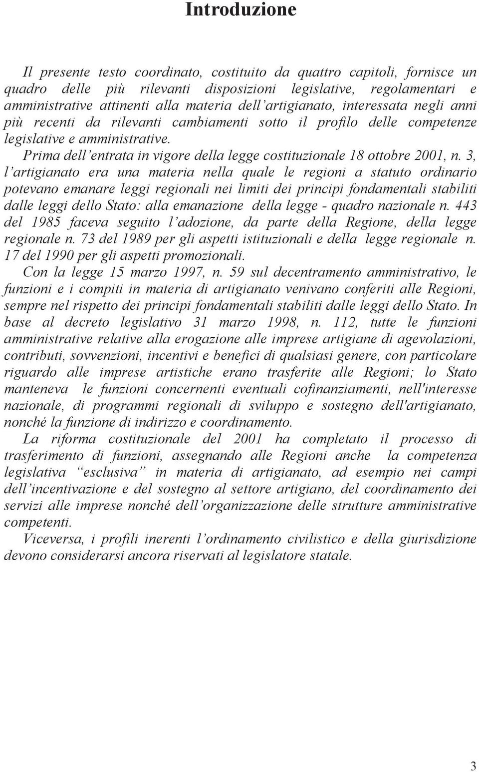 Prima dell entrata in vigore della legge costituzionale 18 ottobre 2001, n.