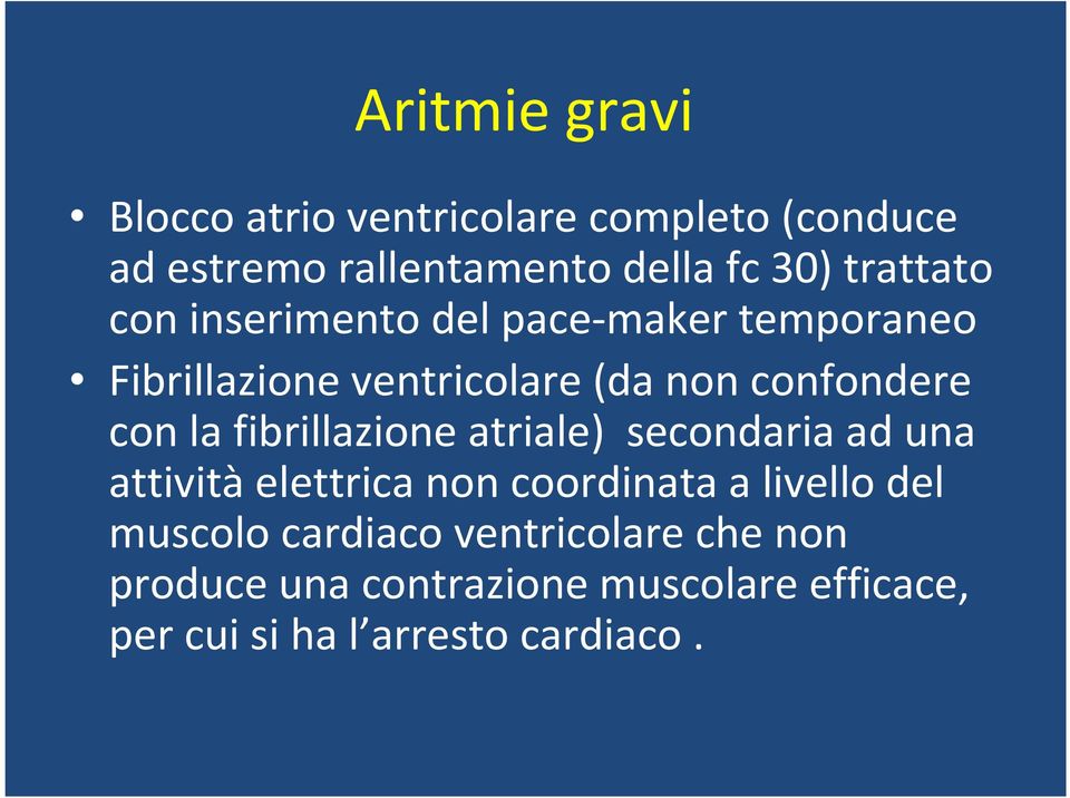 la fibrillazione atriale) secondaria ad una attività elettrica non coordinata a livello del muscolo