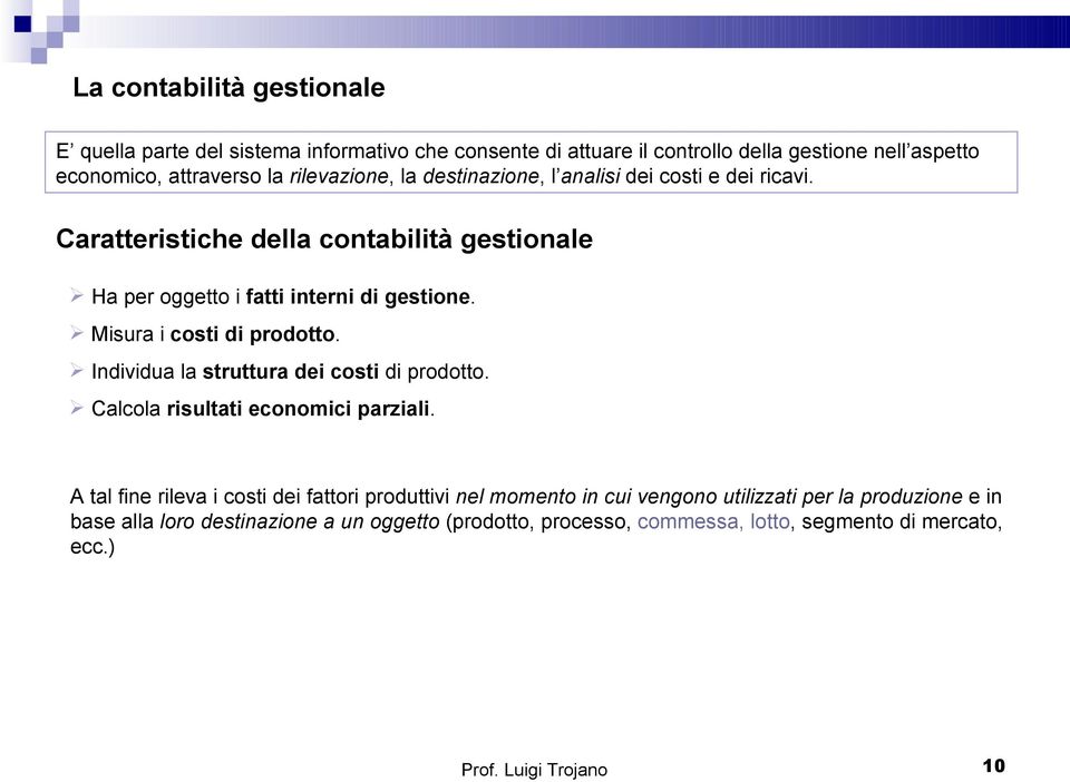 Misura i costi di prodotto. Individua la struttura dei costi di prodotto. Calcola risultati economici parziali.