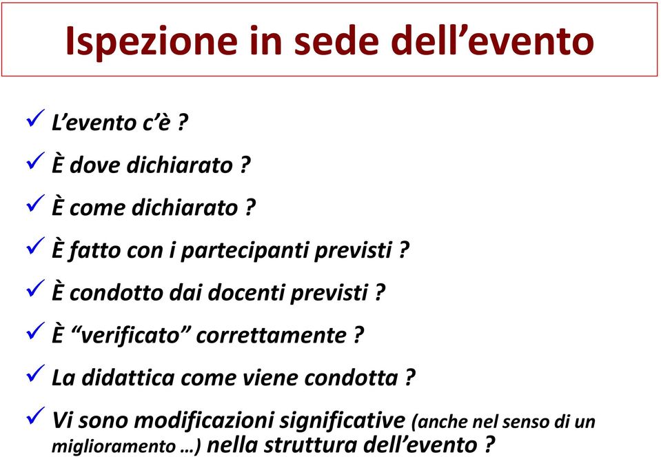 È condotto dai docenti previsti? È verificato correttamente?