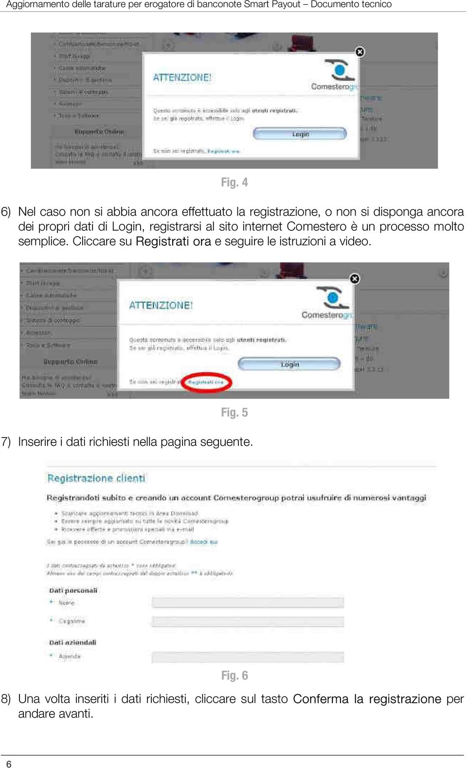 al sito internet Comestero è un processo molto semplice. Cliccare su Registrati ora e seguire le istruzioni a video. Fig.