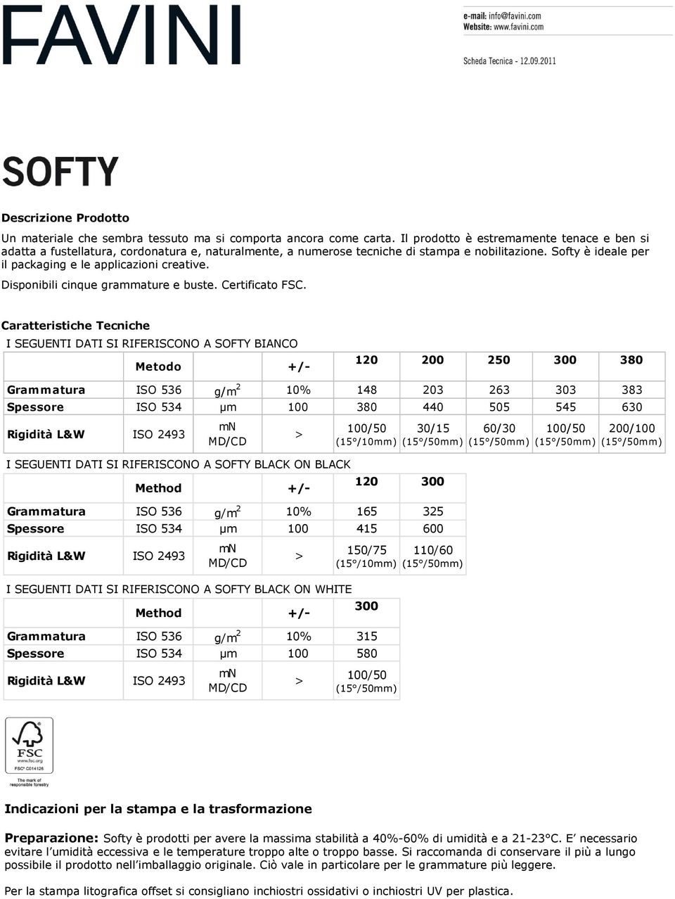 Softy è ideale per il packaging e le applicazioni creative. Disponibili cinque grammature e buste. Certificato FSC.