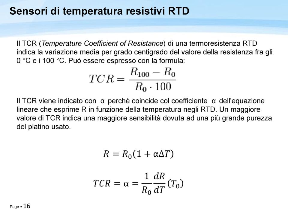 Può essere espresso con la formula: Il TCR viene indicato con α perché coincide col coefficiente α dell'equazione lineare che esprime R