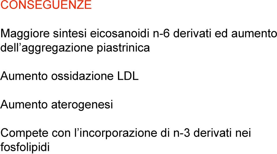 Aumento ossidazione LDL Aumento aterogenesi