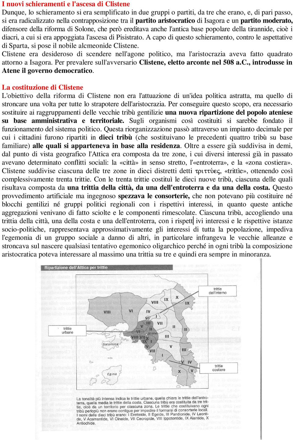 l'ascesa di Pisistrato. A capo di questo schieramento, contro le aspettative di Sparta, si pose il nobile alcmeonide Clistene.