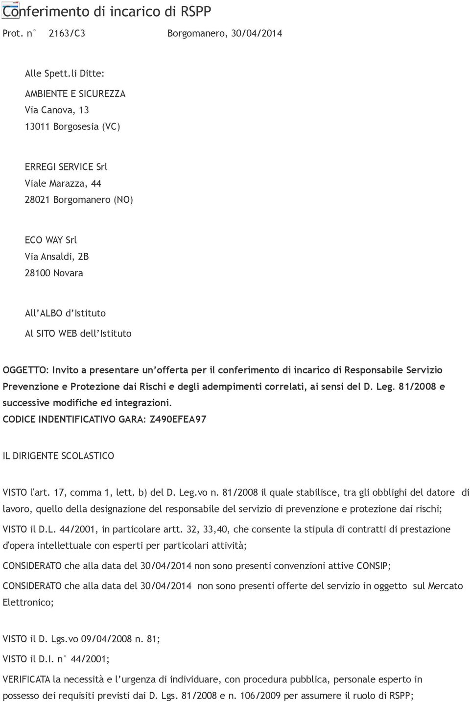 WEB dell Istituto OGGETTO: Invito a presentare un offerta per il conferimento di incarico di Responsabile Servizio Prevenzione e Protezione dai Rischi e degli adempimenti correlati, ai sensi del D.