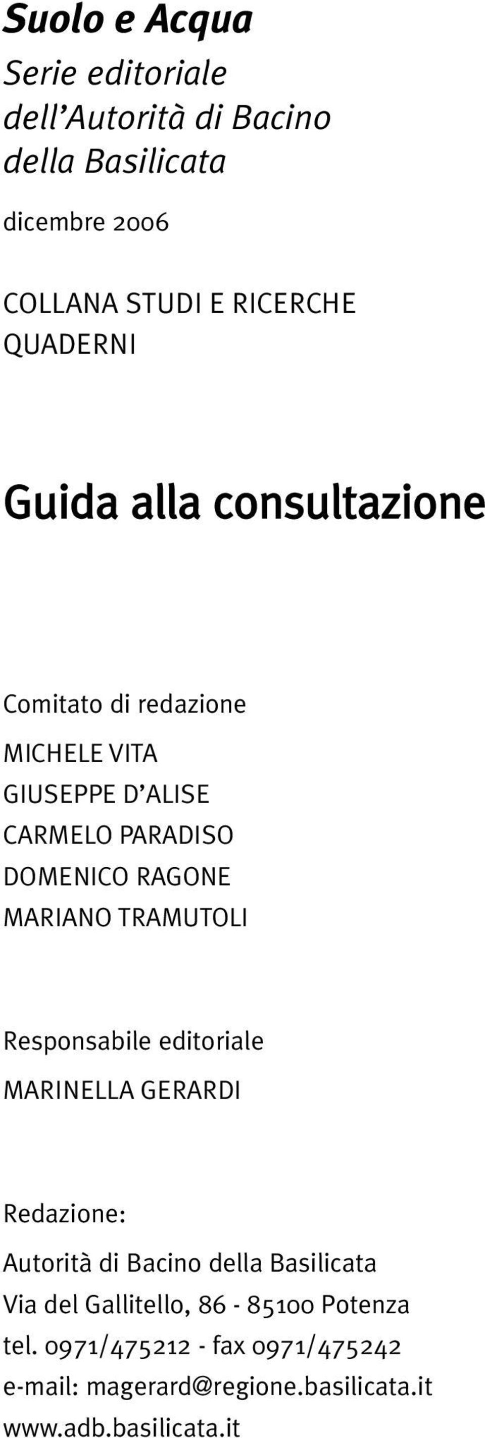 RAGONE MARIANO TRAMUTOLI Responsabile editoriale MARINELLA GERARDI Redazione: Autorità di Bacino della Basilicata Via