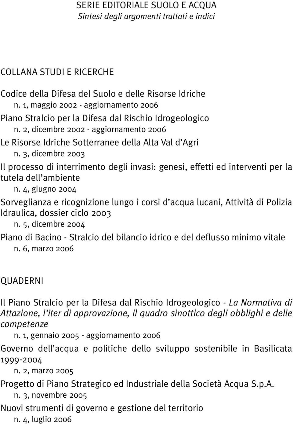 3, dicembre 2003 Il processo di interrimento degli invasi: genesi, effetti ed interventi per la tutela dell ambiente n.