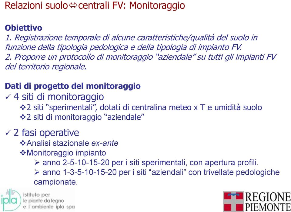 Proporre un protocollo di monitoraggio aziendale su tutti gli impianti FV del territorio regionale.