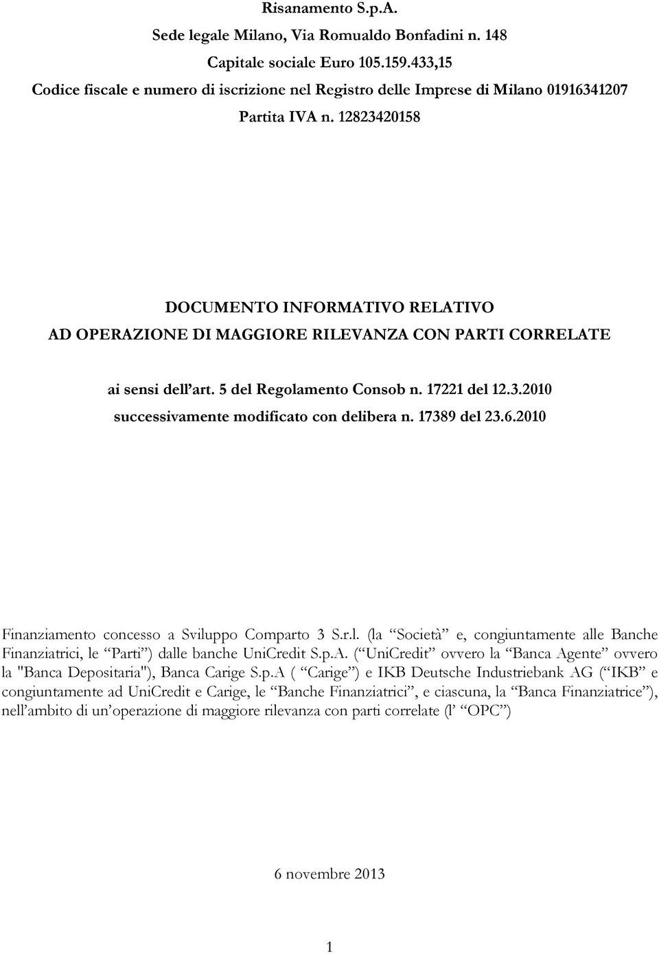 12823420158 DOCUMENTO INFORMATIVO RELATIVO AD OPERAZIONE DI MAGGIORE RILEVANZA CON PARTI CORRELATE ai sensi dell art. 5 del Regolamento Consob n. 17221 del 12.3.2010 successivamente modificato con delibera n.