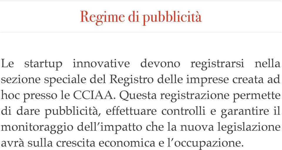 Questa registrazione permette di dare pubblicità, effettuare controlli e