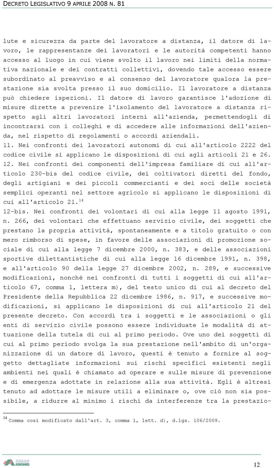 Il lavoratore a distanza può chiedere ispezioni.