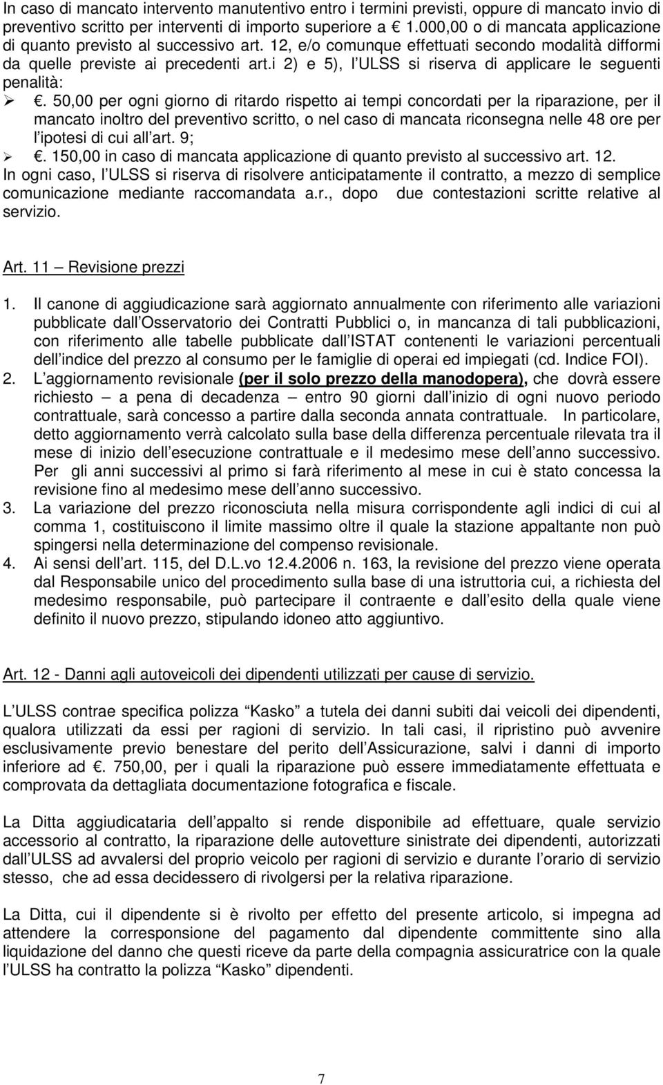 i 2) e 5), l ULSS si riserva di applicare le seguenti penalità:.