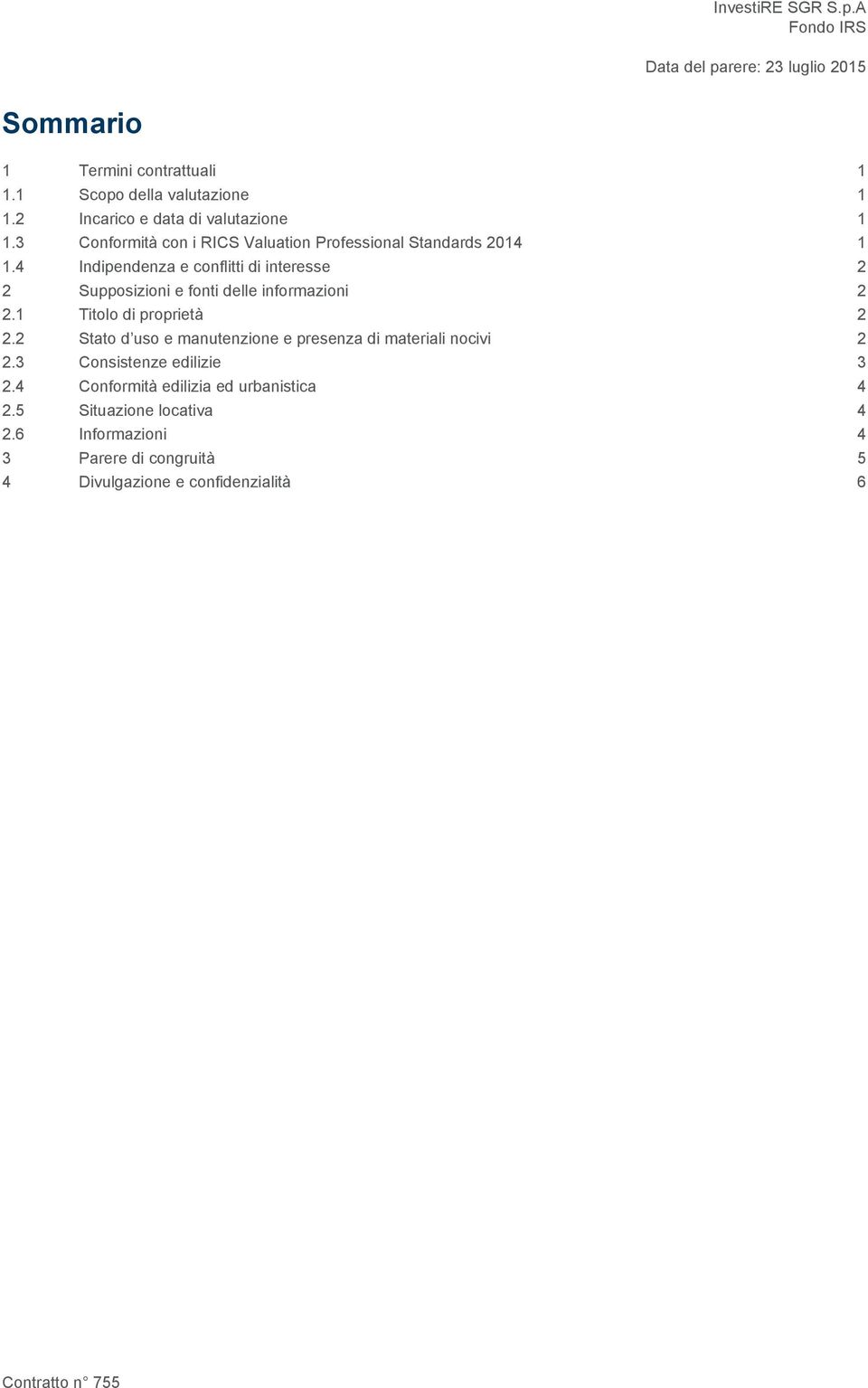 4 Indipendenza e conflitti di interesse 2 2 Supposizioni e fonti delle informazioni 2 2.1 Titolo di proprietà 2 2.