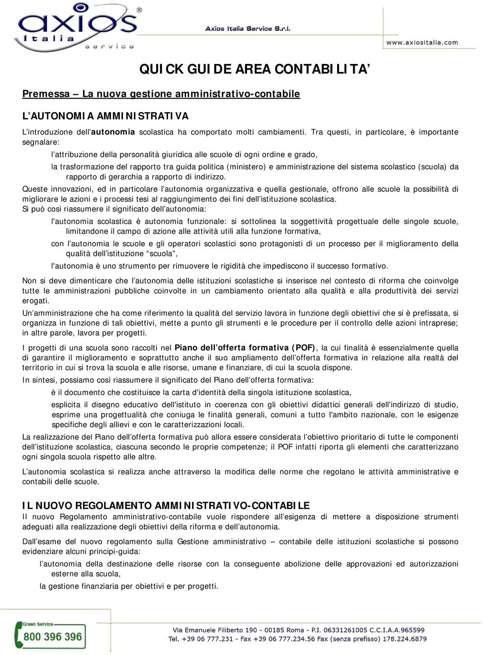 amministrazione del sistema scolastico (scuola) da rapporto di gerarchia a rapporto di indirizzo.