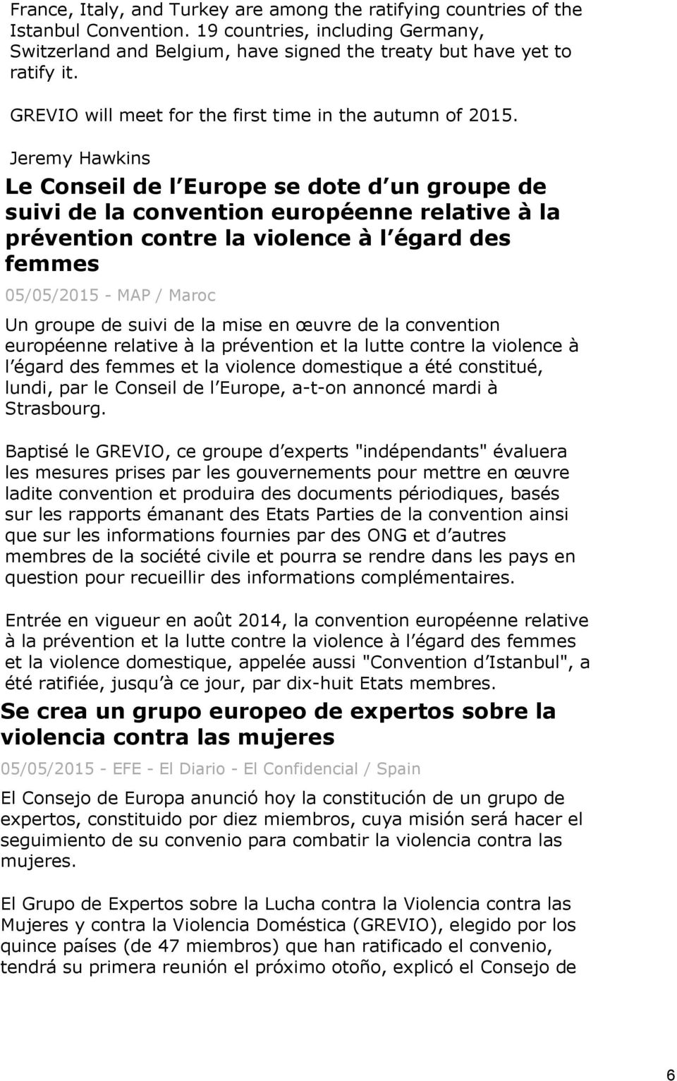 Jeremy Hawkins Le Conseil de l Europe se dote d un groupe de suivi de la convention européenne relative à la prévention contre la violence à l égard des femmes 05/05/2015 - MAP / Maroc Un groupe de