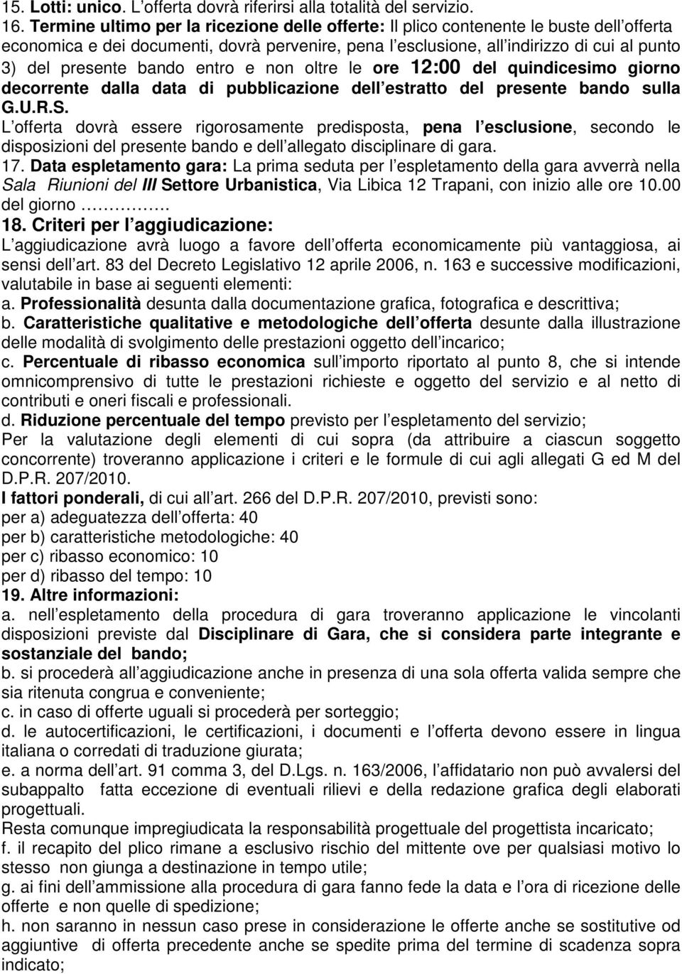 bando entro e non oltre le ore 12:00 del quindicesimo giorno decorrente dalla data di pubblicazione dell estratto del presente bando sulla G.U.R.S.