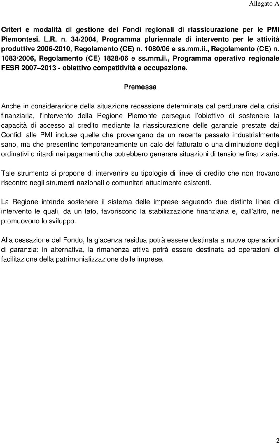 , Regolamento (CE) n. 1083/2006, Regolamento (CE) 1828/06 e ss.mm.ii., Programma operativo regionale FESR 2007 2013 - obiettivo competitività e occupazione.