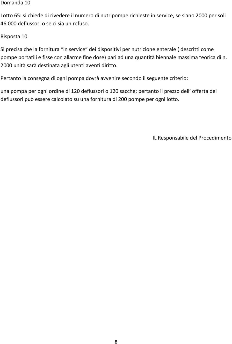 quantità biennale massima teorica di n. 2000 unità sarà destinata agli utenti aventi diritto.