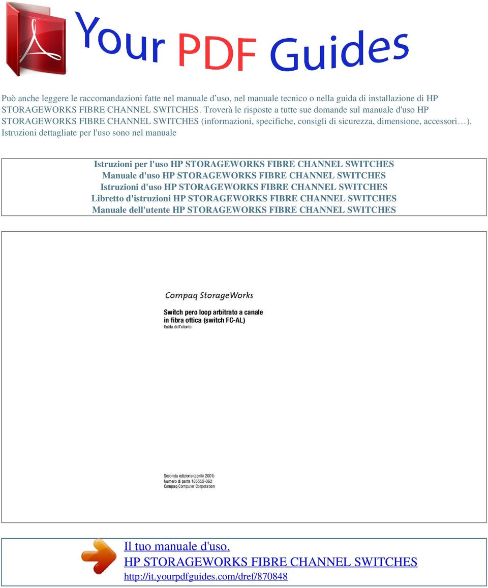 Istruzioni dettagliate per l'uso sono nel manuale Istruzioni per l'uso HP STORAGEWORKS FIBRE CHANNEL SWITCHES Manuale d'uso HP STORAGEWORKS FIBRE CHANNEL SWITCHES Istruzioni d'uso HP