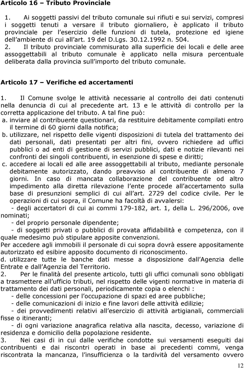 tutela, protezione ed igiene dell ambiente di cui all art. 19 del D.Lgs. 30.12.1992 n. 504. 2.