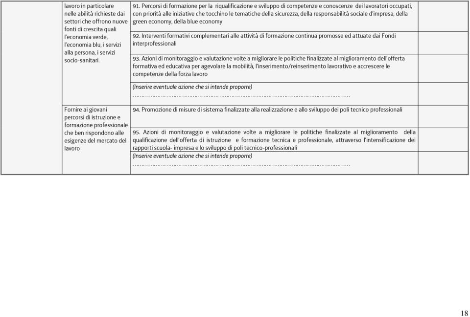 Percorsi di formazione per la riqualificazione e sviluppo di competenze e conoscenze dei lavoratori occupati, con priorità alle iniziative che tocchino le tematiche della sicurezza, della