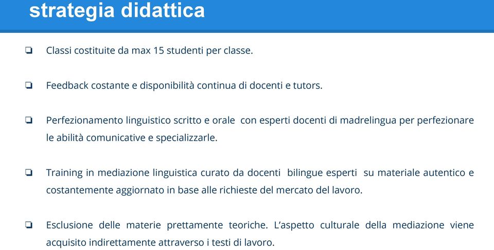 Training in mediazione linguistica curato da docenti bilingue esperti su materiale autentico e costantemente aggiornato in base alle richieste