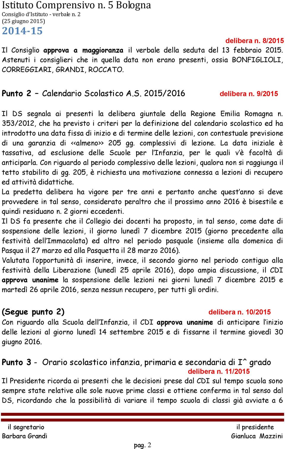 9/2015 Il DS segnala ai presenti la delibera giuntale della Regione Emilia Romagna n.