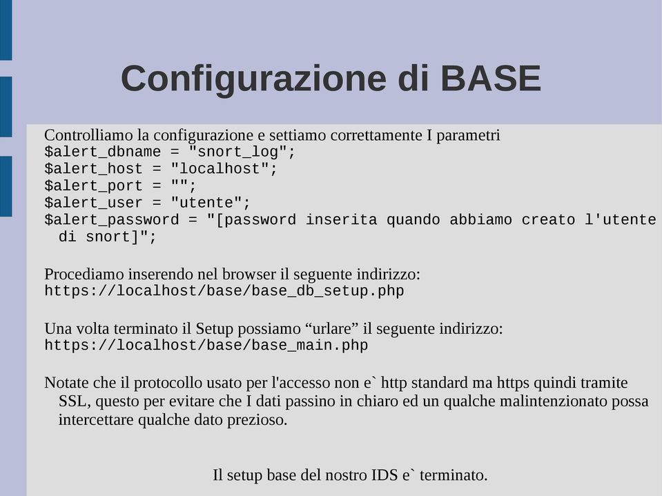 https://localhost/base/base_db_setup.php Una volta terminato il Setup possiamo urlare il seguente indirizzo: https://localhost/base/base_main.