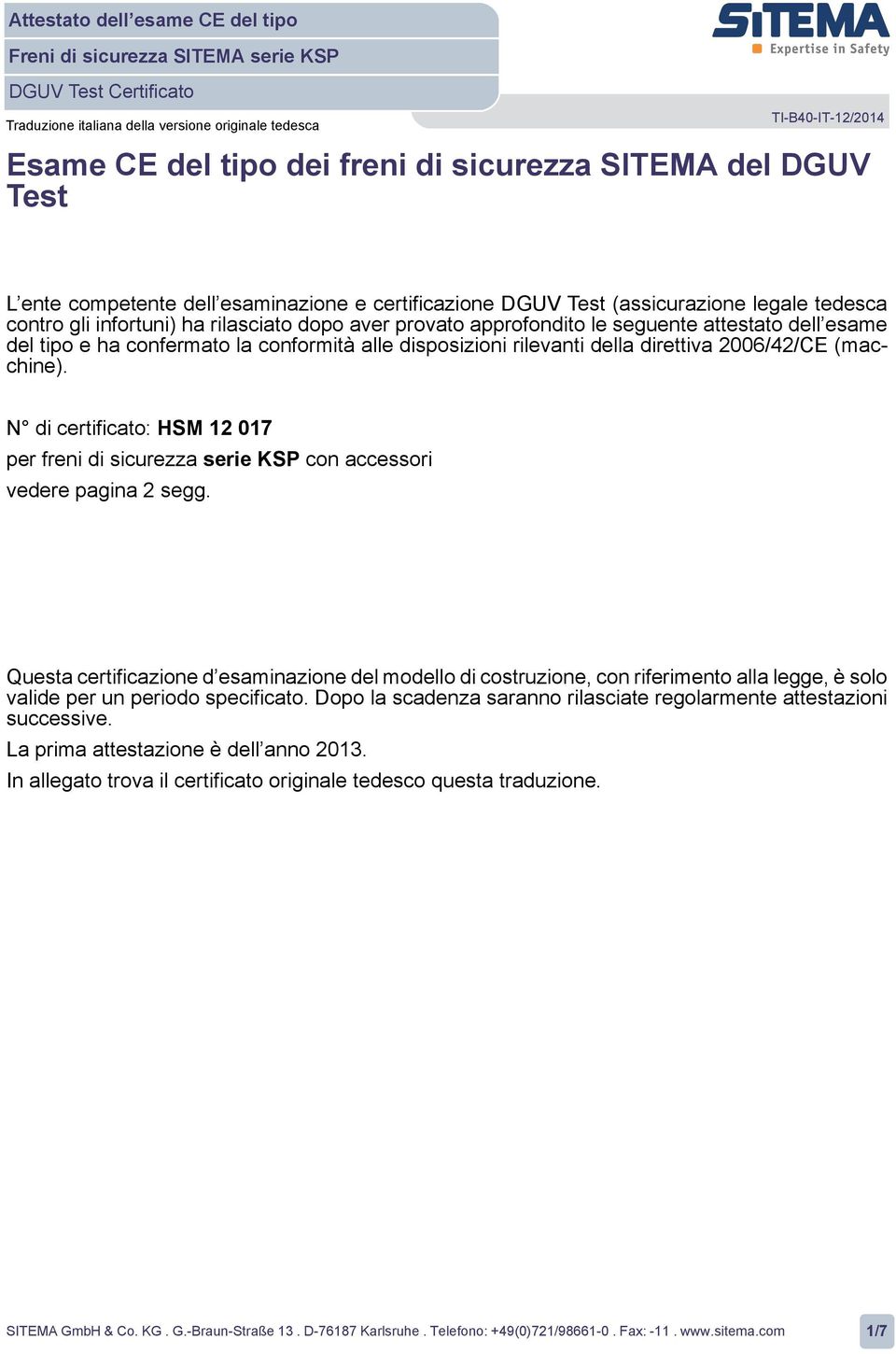 N di certificato: HSM 12 017 per freni di sicurezza serie KSP con accessori vedere pagina 2 segg.