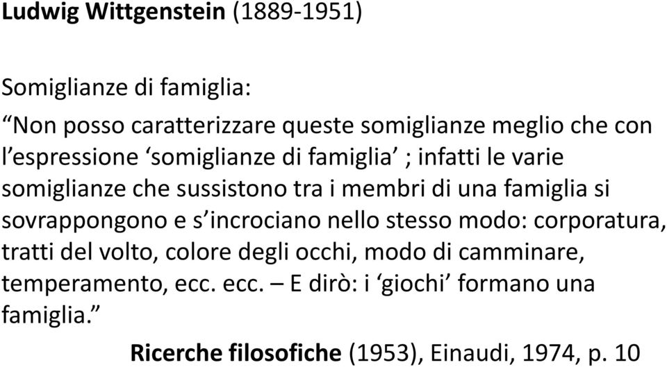 sovrappongono e s incrociano nello stesso modo: corporatura, tratti del volto, colore degli occhi, modo di