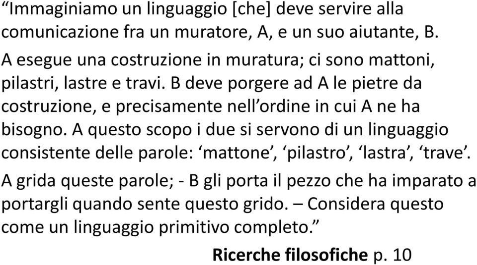 B deve porgere ad A le pietre da costruzione, e precisamente nell ordine in cui A ne ha bisogno.