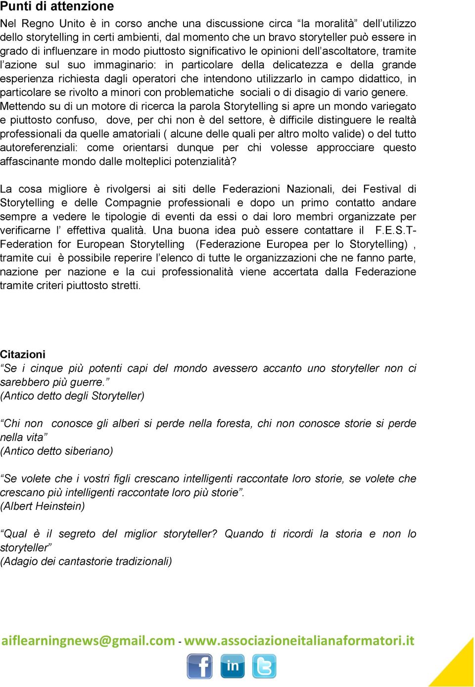 che intendono utilizzarlo in campo didattico, in particolare se rivolto a minori con problematiche sociali o di disagio di vario genere.