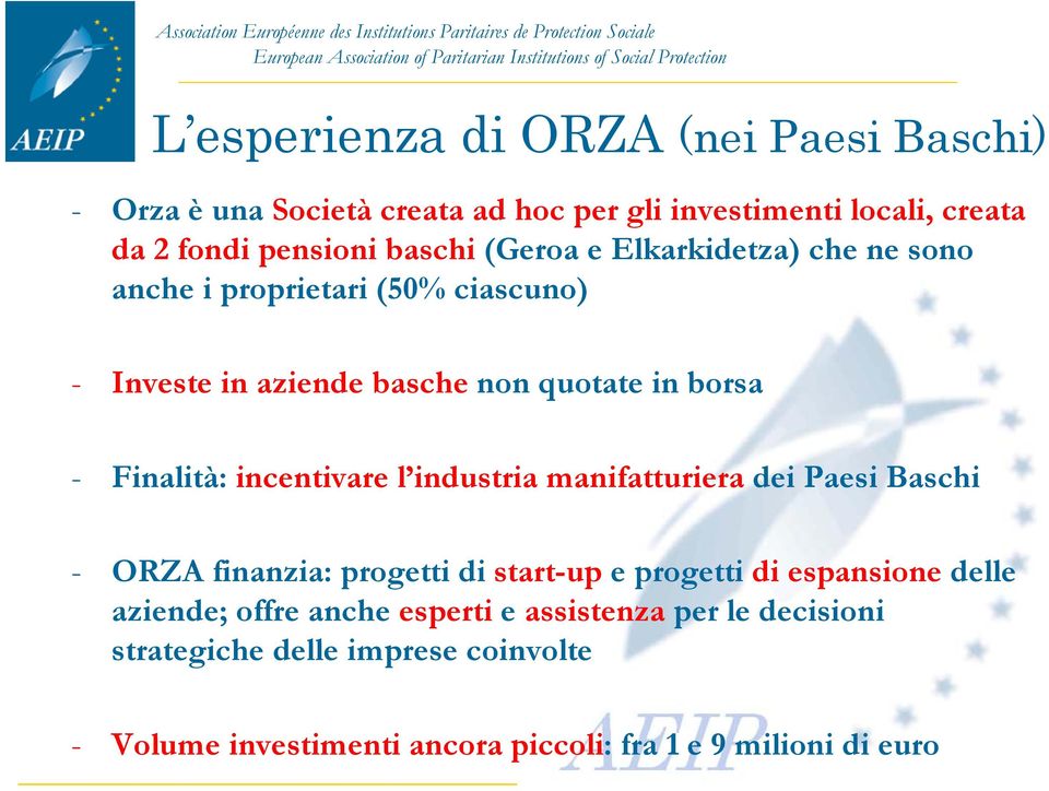 incentivare l industria manifatturiera dei Paesi Baschi - ORZA finanzia: progetti di start-up e progetti di espansione delle aziende;