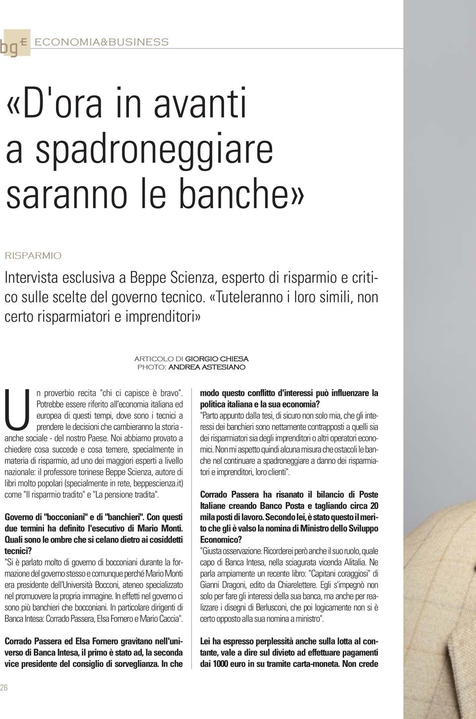 Potrebbe essere riferito all'economia italiana ed europea di questi tempi, dove sono i tecnici a prendere le decisioni che cambieranno la storia - anche sociale - del nostro Paese.