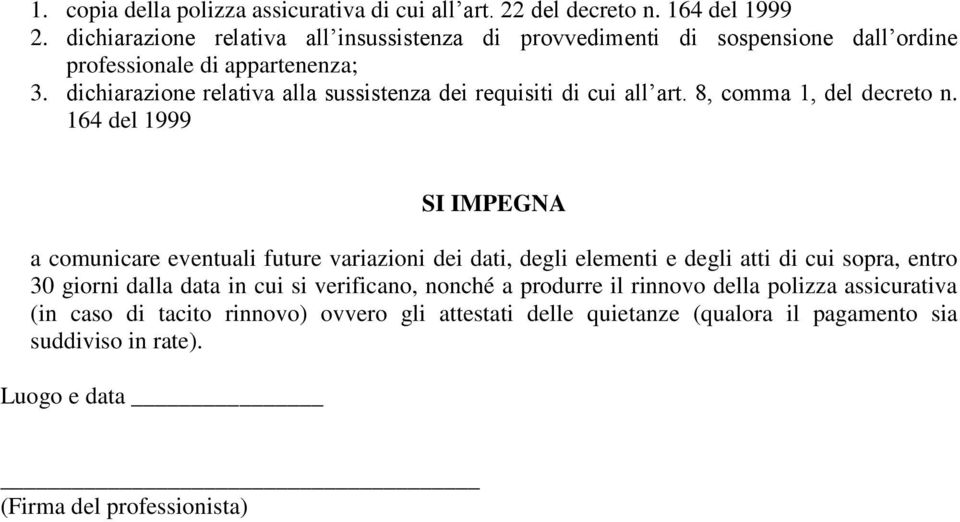 dichiarazione relativa alla sussistenza dei requisiti di cui all art. 8, comma 1, del decreto n.