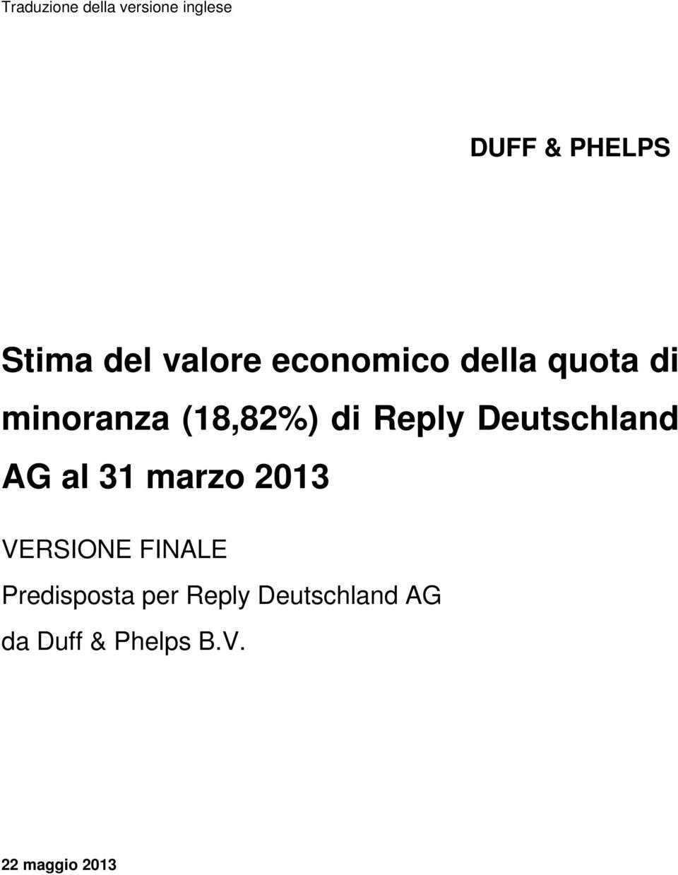 minoranza (18,82%) di Reply Deutschland AG al 31