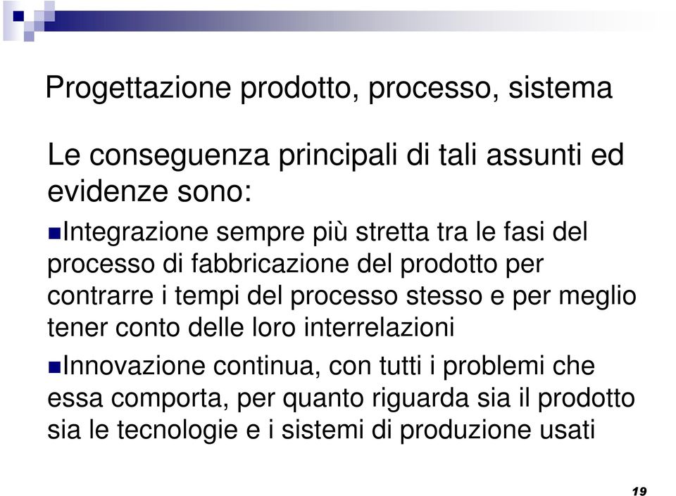 tempi del processo stesso e per meglio tener conto delle loro interrelazioni Innovazione continua, con