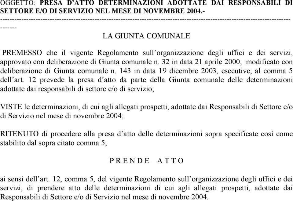 organizzazione degli uffici e dei servizi, approvato con deliberazione di Giunta comunale n. 32 in data 21 aprile 2000, modificato con deliberazione di Giunta comunale n.