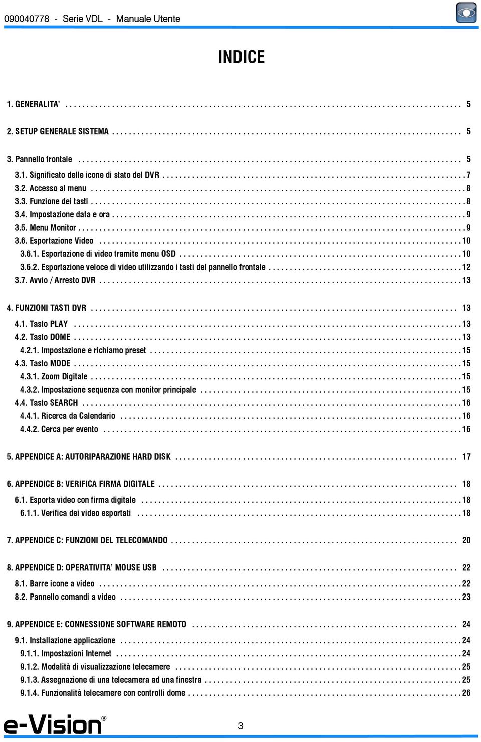 2. Accesso al menu......................................................................................... 8 3.3. Funzione dei tasti......................................................................................... 8 3.4.