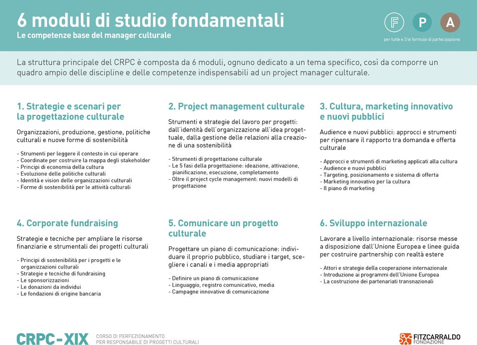 Strategie e scenari per la progettazione culturale Organizzazioni, produzione, gestione, politiche culturali e nuove forme di sostenibilità - Strumenti per leggere il contesto in cui operare -