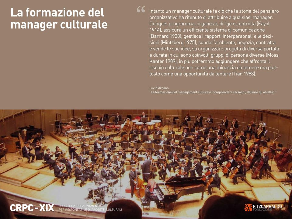 sonda l ambiente, negozia, contratta e vende le sue idee, sa organizzare progetti di diversa portata e durata in cui sono coinvolti gruppi di persone diverse (Moss Kanter 1989), in più potremmo