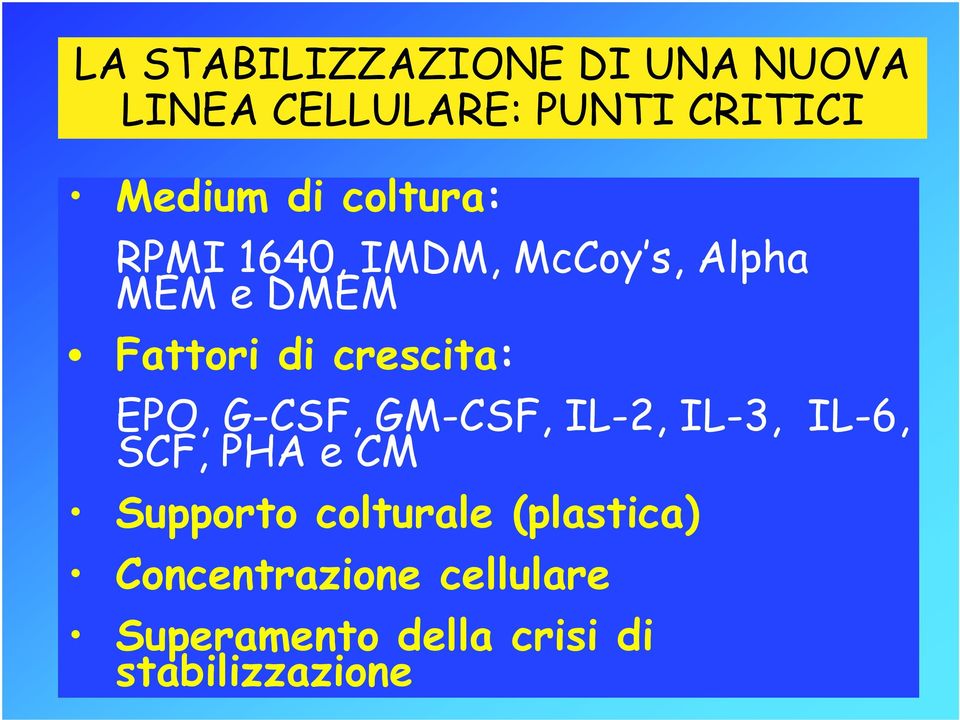 EPO, G-CSF, GM-CSF, IL-2, IL-3, IL-6, SCF, PHA e CM Supporto colturale