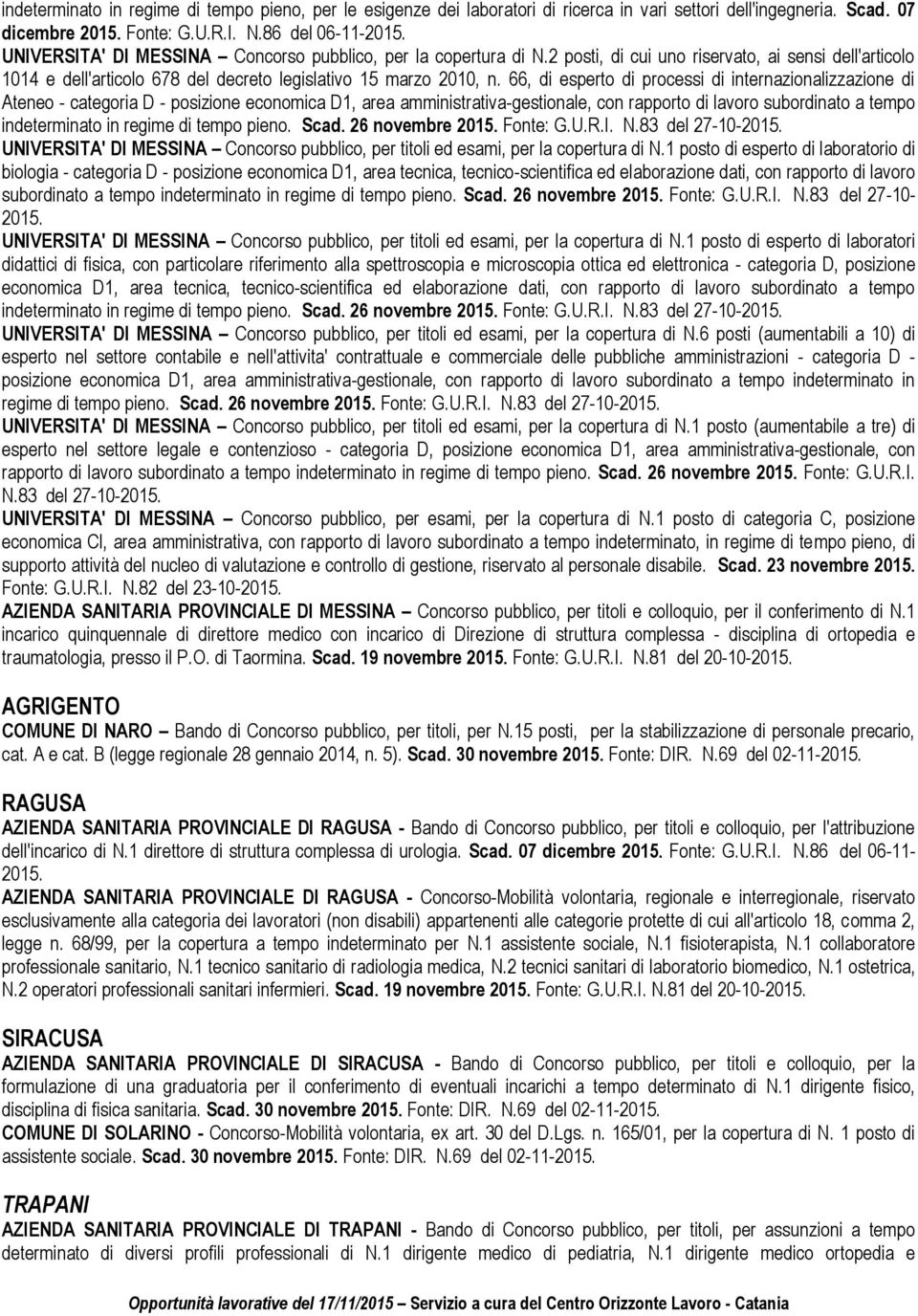 66, di esperto di processi di internazionalizzazione di Ateneo - categoria D - posizione economica D1, area amministrativa-gestionale, con rapporto di lavoro subordinato a tempo indeterminato in