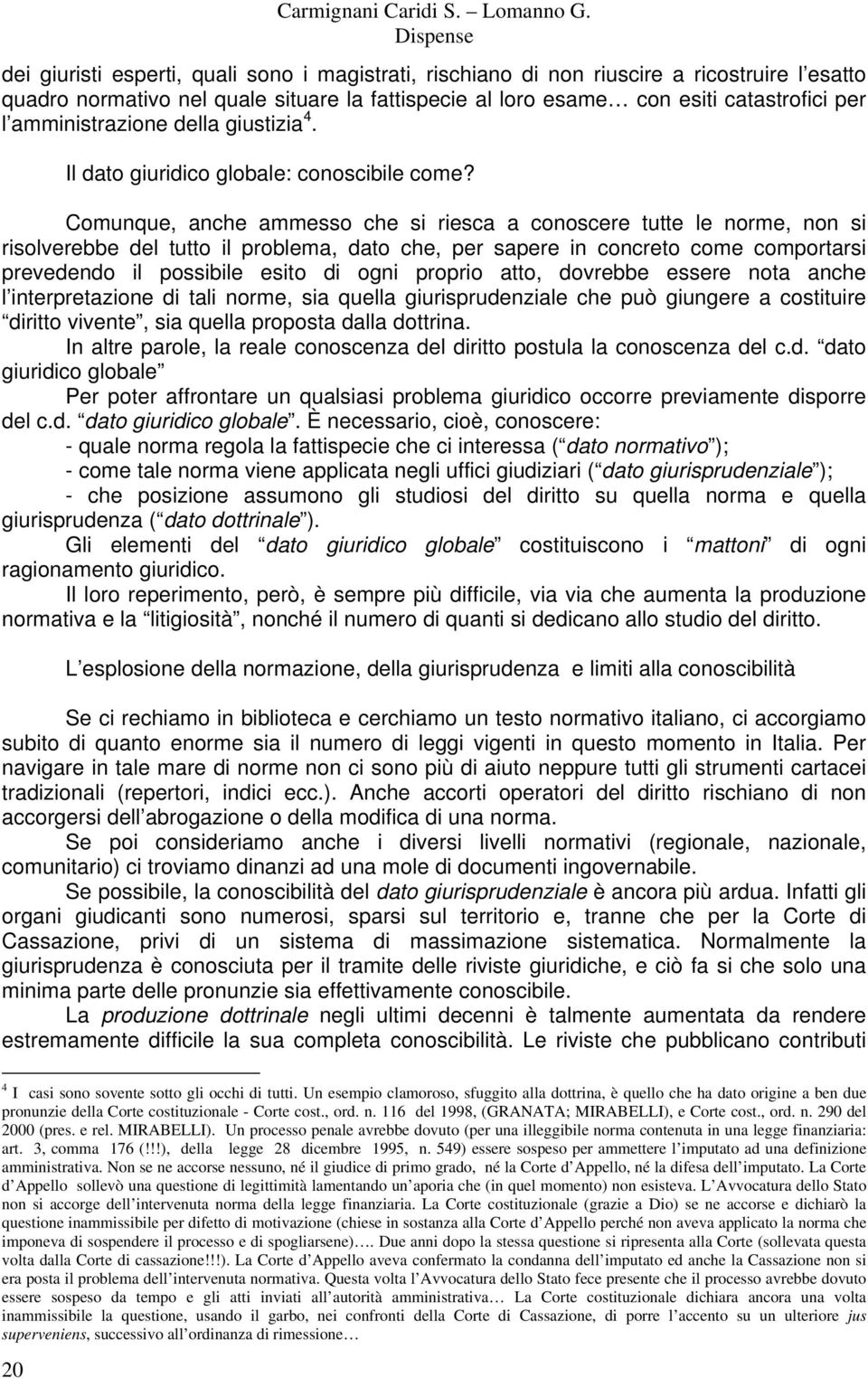 amministrazione della giustizia 4. Il dato giuridico globale: conoscibile come?