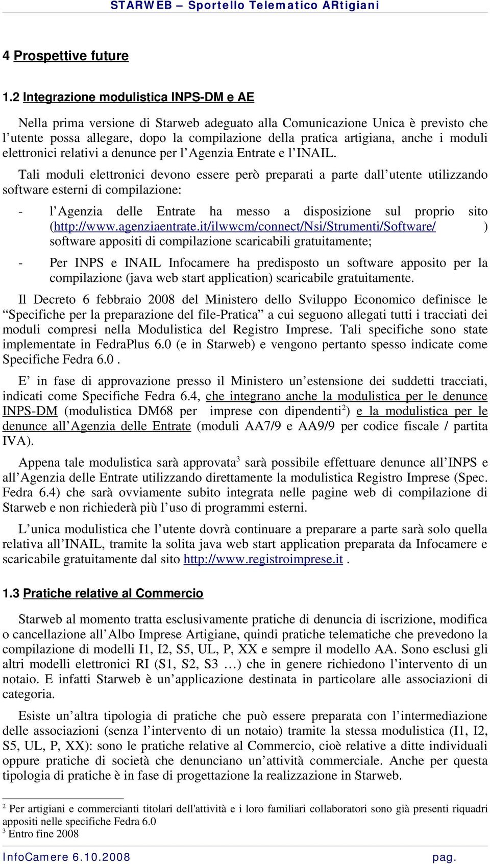 moduli elettronici relativi a denunce per l Agenzia Entrate e l INAIL.