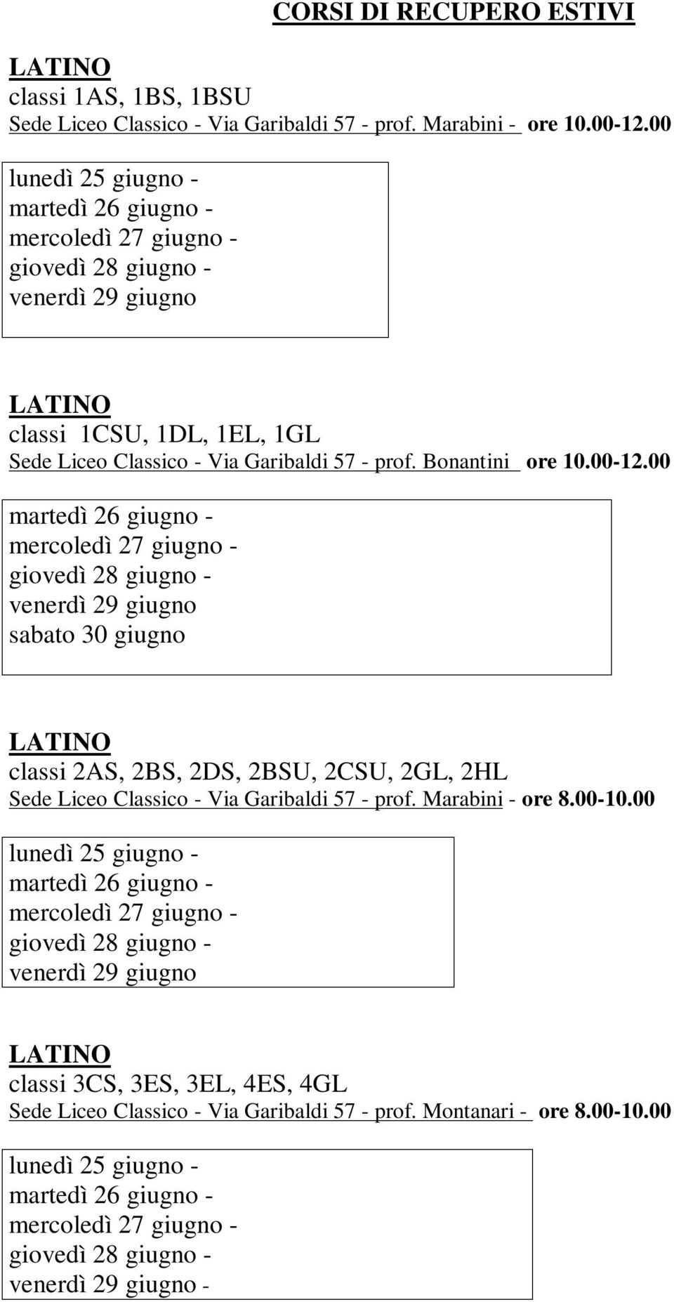 Marabini - ore 8.00-10.00 classi 3CS, 3ES, 3EL, 4ES, 4GL Sede Liceo Classico - Via Garibaldi 57 - prof.