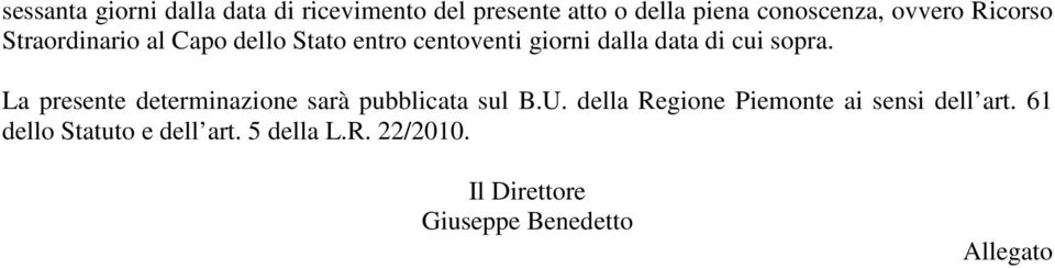 La presente determinazione sarà pubblicata sul B.U. della Regione Piemonte ai sensi dell art.