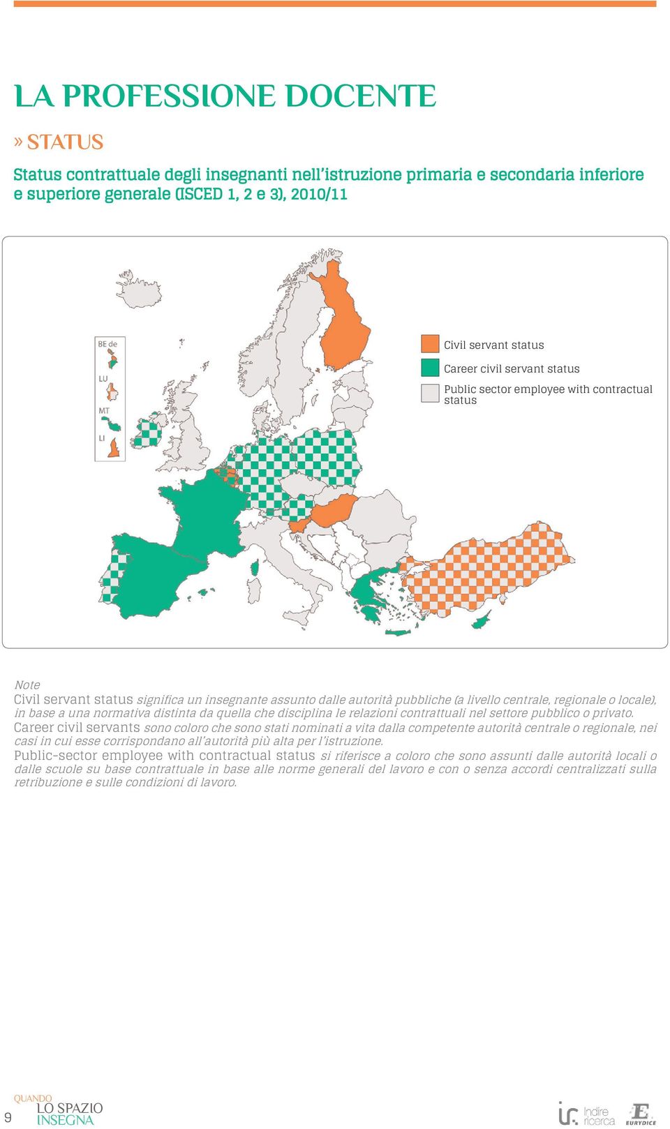 una normativa distinta da quella che disciplina le relazioni contrattuali nel settore pubblico o privato.